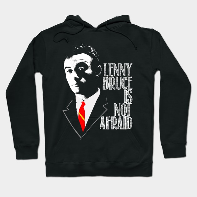 Lenny Bruce Is Not Afraid Design Hoodie by HellwoodOutfitters